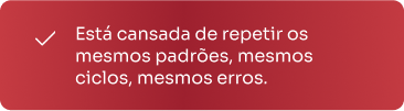 Cansada de repetir os mesmos erros